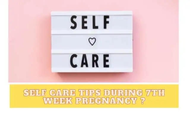 Self Care Tips During 7th Week Pregnancy In Hindi ?